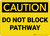 Caution: Do Not Block Pathway - Wall Sign