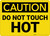 Caution: Do Not Touch Hot - Wall Sign