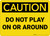Caution: Do Not Play on or Around - Wall Sign