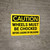 Caution: Wheels Must Be Chocked Before Loading Or Unloading - Wall Sign