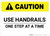 Caution: Use Handrails One Step At A Time - Wall Sign