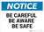 Notice: Be Careful Be Aware Be Safe - Wall Sign