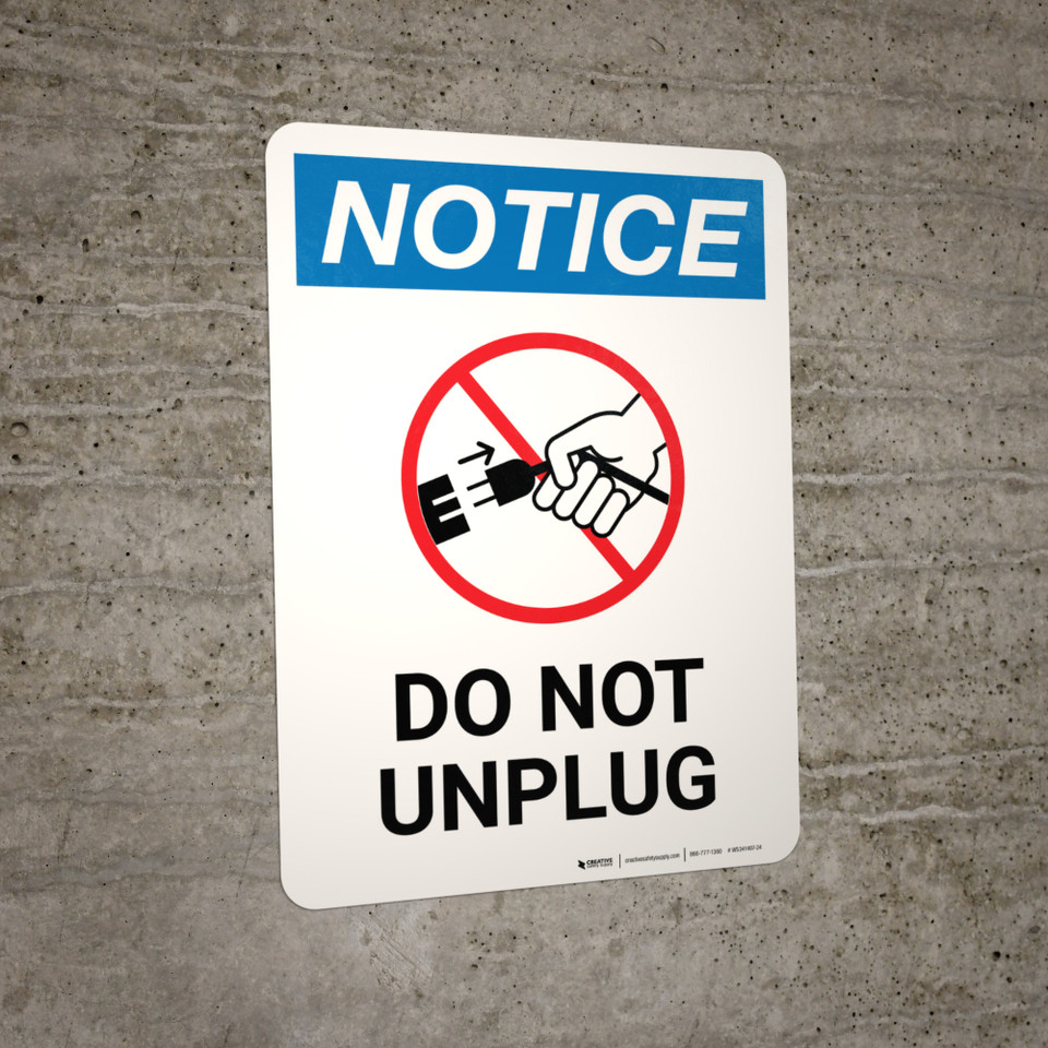 Notice: Do Not Unplug Portrait - Wall Sign