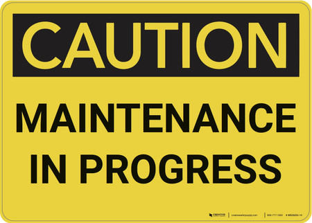 Caution: Maintenance In Progress - Wall Sign | Creative Safety Supply