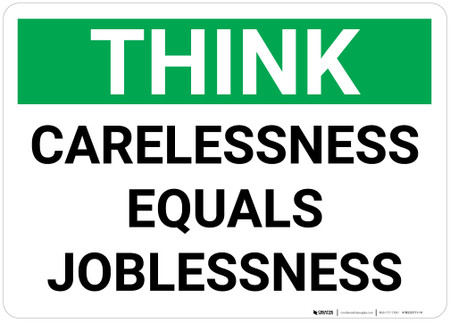 Care Less Sign Think: Carelessness Equals Joblessness - Wall Sign