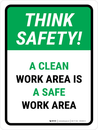 Think Safety: A Clean Work Area Is A Safe Work Area Portrait - Wall Sign
