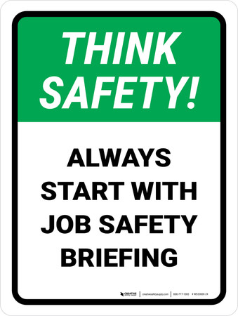 Think Safety: Always Start With Job Safety Briefing Portrait - Wall Sign