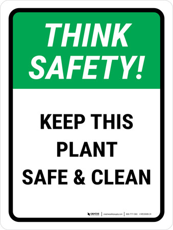 Think Safety: Keep This Plant Safe And Clean Portrait - Wall Sign