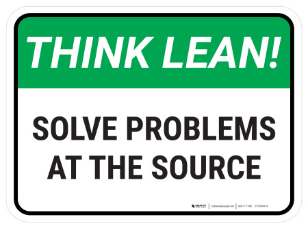 Engineering Problem Sign Think Lean: Solve Problems At The Source Rectangular - Floor Sign