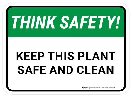 Think Safety: Keep This Plant Safe And Clean Rectangular - Floor Sign