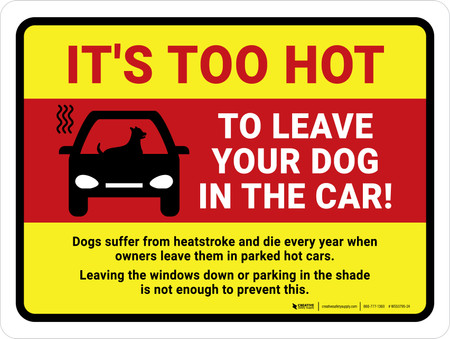 It's Too Hot To Leave Dog In Car Landscape - Wall Sign