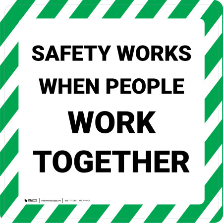 Safety Works When People Work Together - Floor Sign