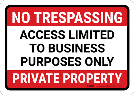 No Trespassing - Access Limited to Business Purposes Only