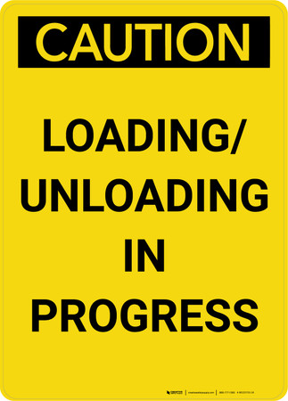 Caution: Loading/Unloading in Progress Portrait - Wall Sign