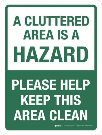 A Cluttered Area Is A Hazard Please Help Keep This Area Clean Portrait ...