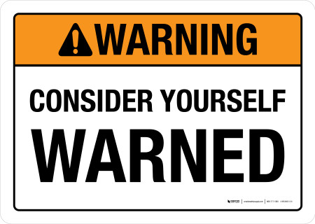 Warning: Consider Yourself Warned ANSI Landscape - Wall Sign Warning: Consider Yourself Warned ANSI Landscape - Wall Sign