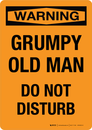 Warning: Grumpy Old Man - Do Not Disturb Portrait - Wall Sign