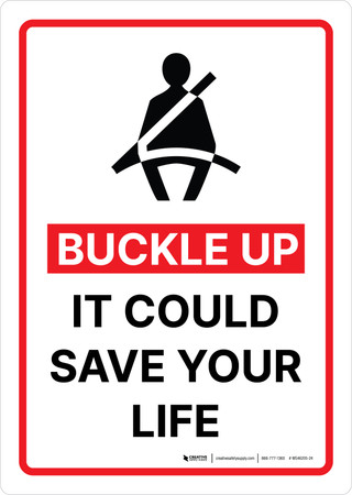 Buckle Up - It Could Save Your Life - Safety Wall Sign Buckle Up - It Could Save Your Life - Safety Wall Sign