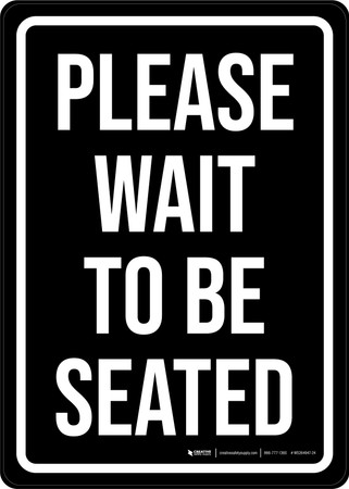Please Wait To Be Seated Black with White Text Portrait - Wall Sign