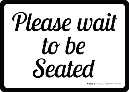 Please Wait To Be Seated White with Black Script Landscape - Wall Sign