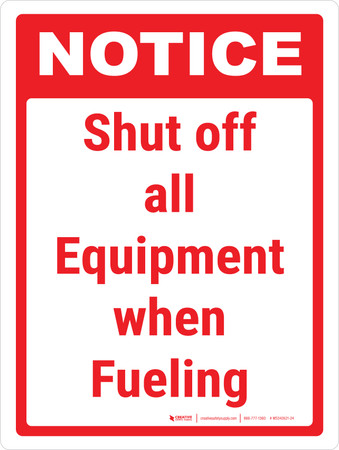 Notice: Shut Off All Equipment When Fueling Portrait - Wall Sign