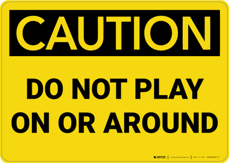 Caution: Do Not Play on or Around - Wall Sign