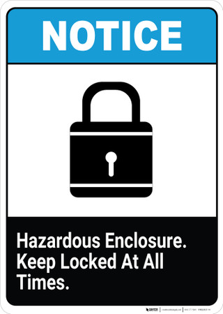 Notice: Hazardous Enclosure, Keep Locked At All Times - Wall Sign