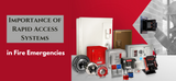 The Importance of Rapid Access Systems in Fire Emergencies
