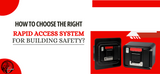 How to Choose the Right Rapid Access System for Building Safety?