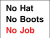  No Hat No Boots  No Job Correx Sign