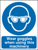 Wear goggles when using this machinery sign