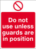 Do not use unless guards are in position sign