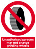 Unauthorised persons may not change grinding wheels