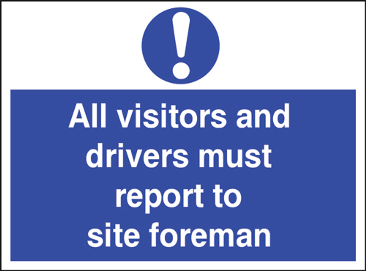 Site sign All visitors and drivers must report to site foreman