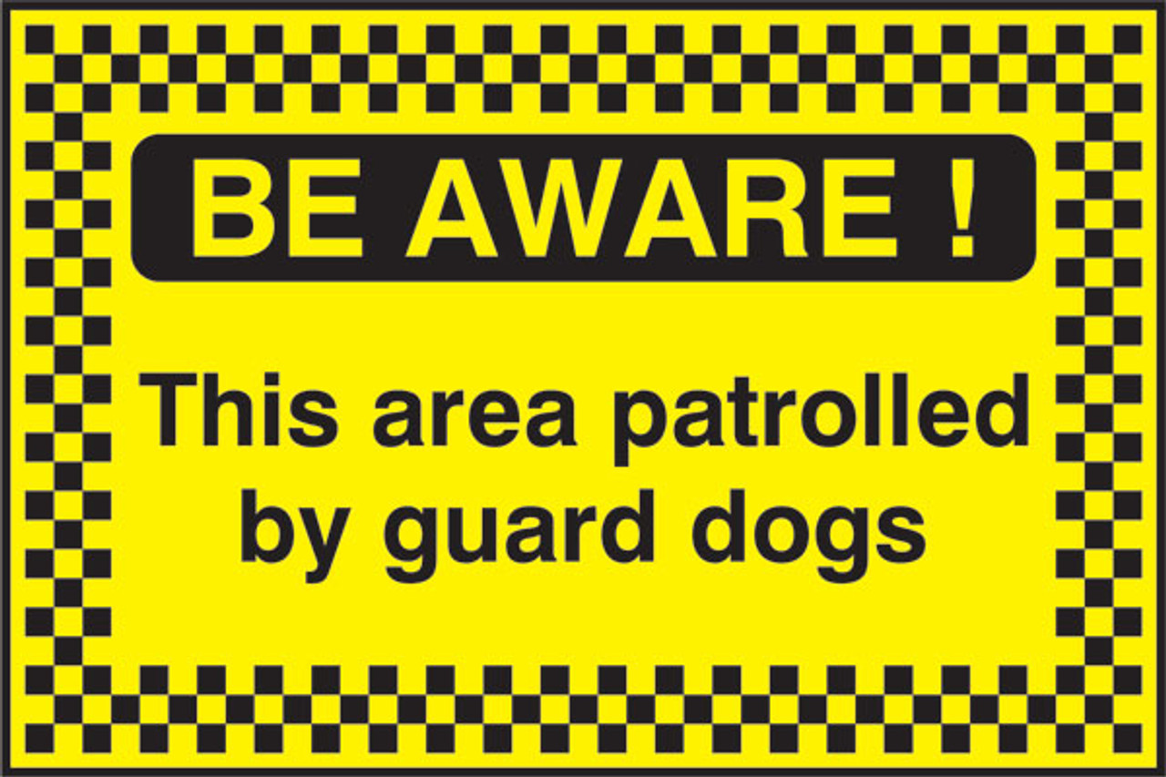 Be Aware This area patrolled by guard dogs sign