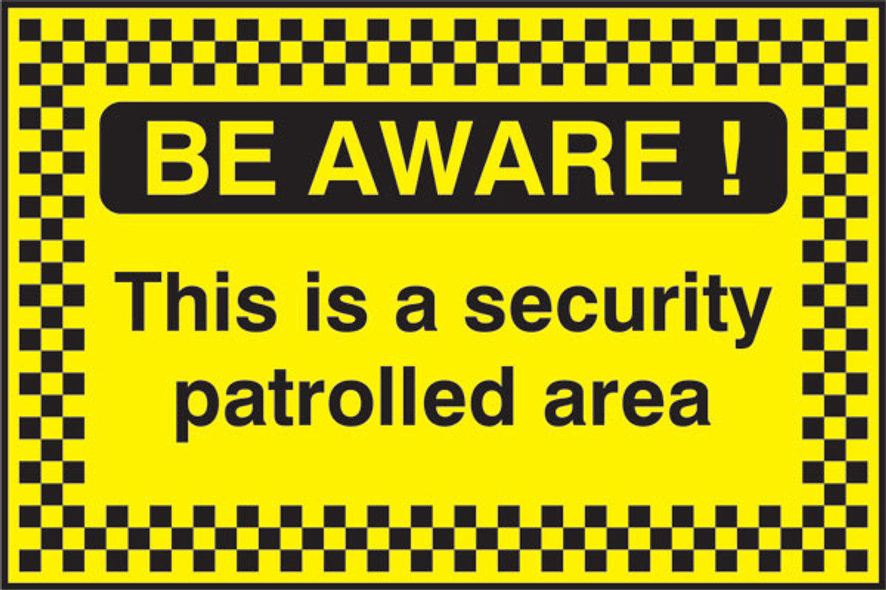 Be Aware This is a security patrolled area sign
