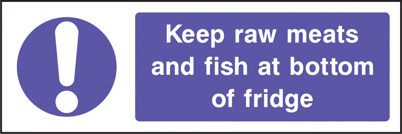 Keep raw meats and fish at bottom of fridge