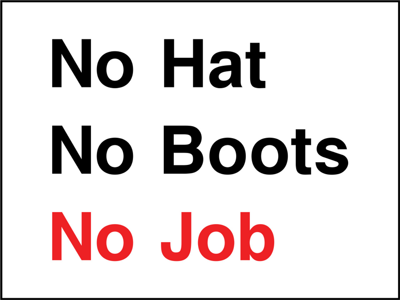  No Hat No Boots  No Job Correx Sign