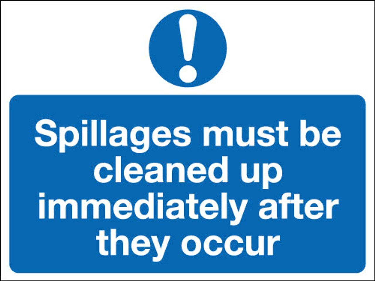 Spillages must be cleaned up immediately sign