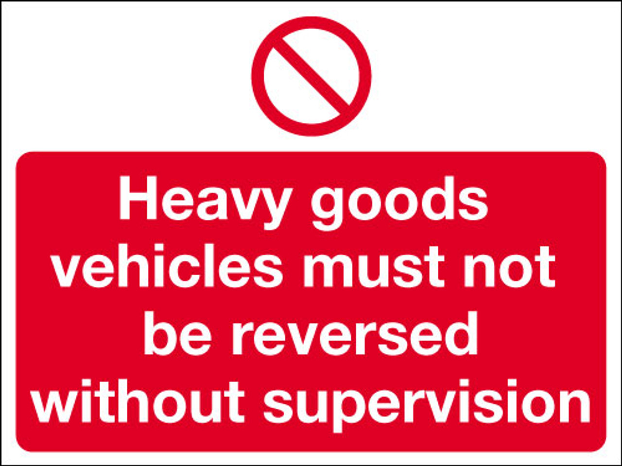 Heavy goods vehicles must not be reversed sign