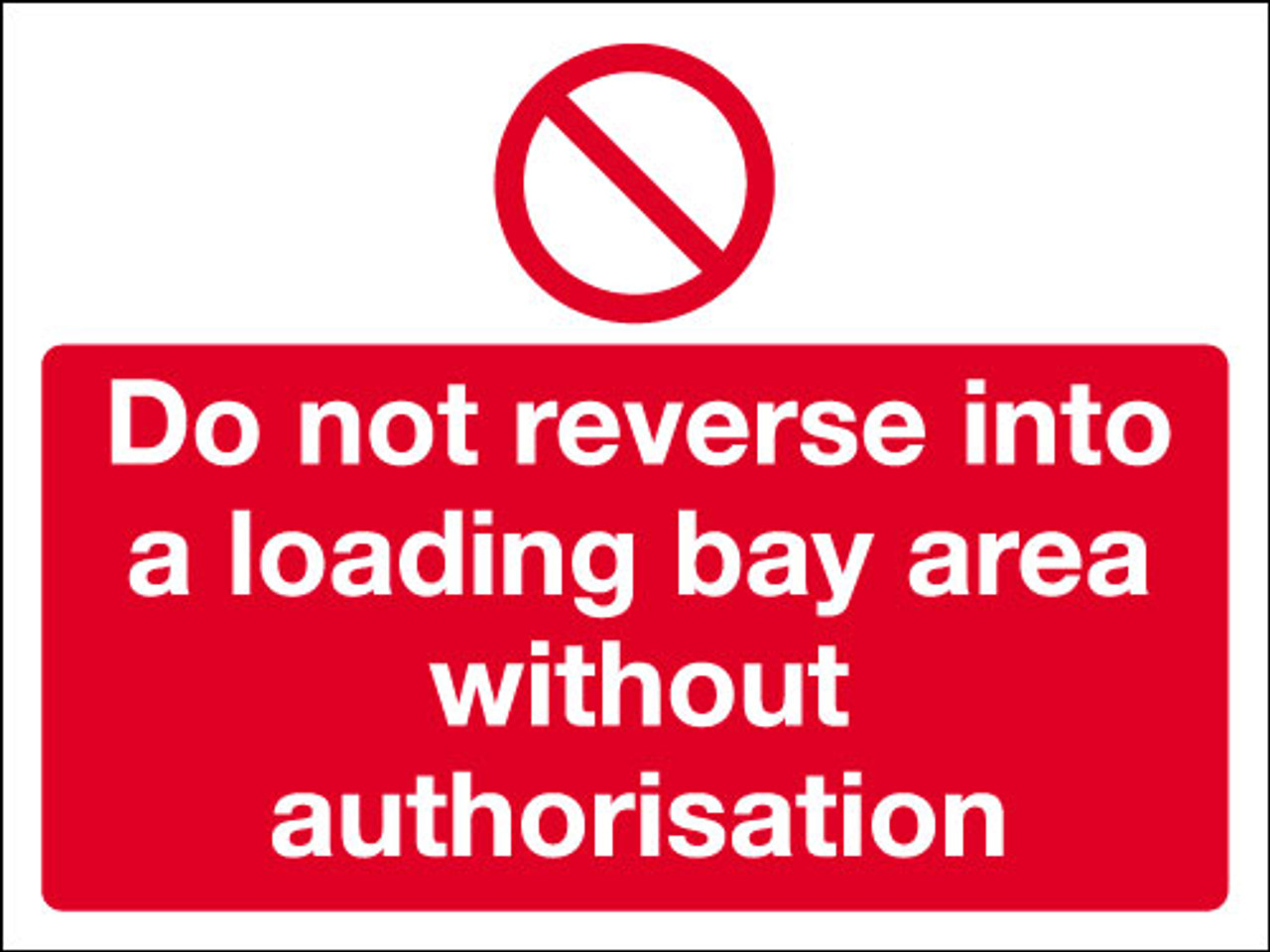 Do not reverse into a loading bay without authorization Safety sign 