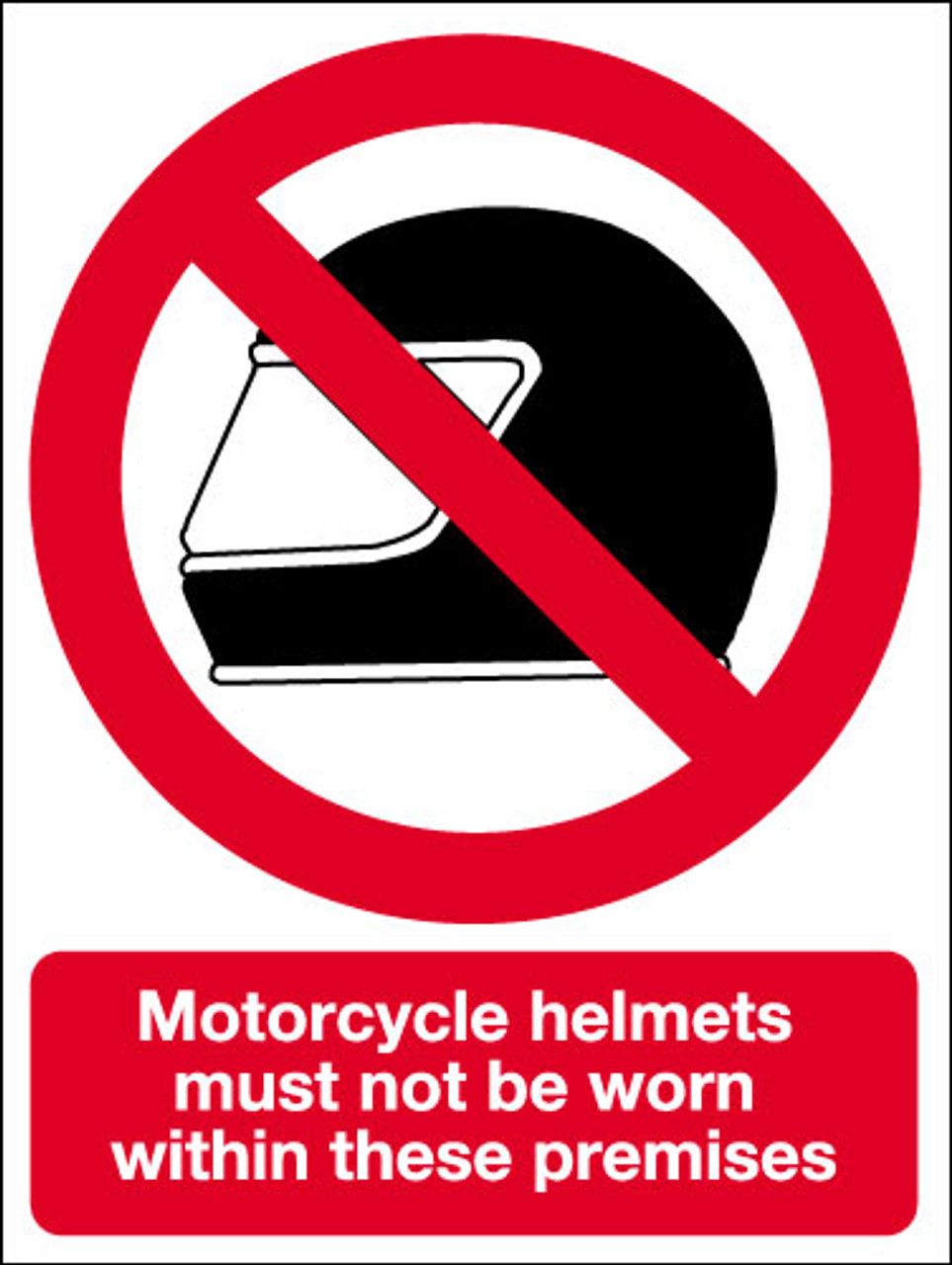 Motorcycle helmets must not be worn within these premises sign