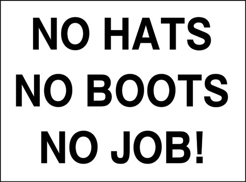 Site sign No hats No boots No job!
