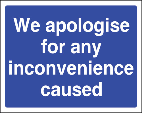 We apologise for any inconvenience caused Correx Sign.