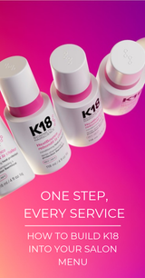 One Step, Every Service: How to Build K18 Into Your Salon Menu