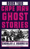 Cape May Ghost Stories: Book 2 front cover by Charles J. Adams III, ISBN: 1880683113