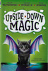 Upside-Down Magic 1 Upside-Down Magic front cover by Sarah Mlynowski, Lauren Myracle, Emily Jenkins, ISBN: 0545800455