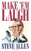 Make 'Em Laugh front cover by Steve Allen, ISBN: 0879758376