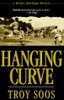 Hanging Curve (Mickey Rawlings Baseball Mysteries) front cover by Troy Soos, ISBN: 1575664550