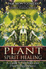 Plant Spirit Healing: a Guide to Working with Plant Consciousness front cover by Pam Montgomery, ISBN: 1591430771
